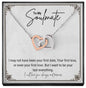 To My Soulmate. I may not have been your first date, Your first kiss, or even your first love. But I want to be your last everything. ShineOn Fulfillment