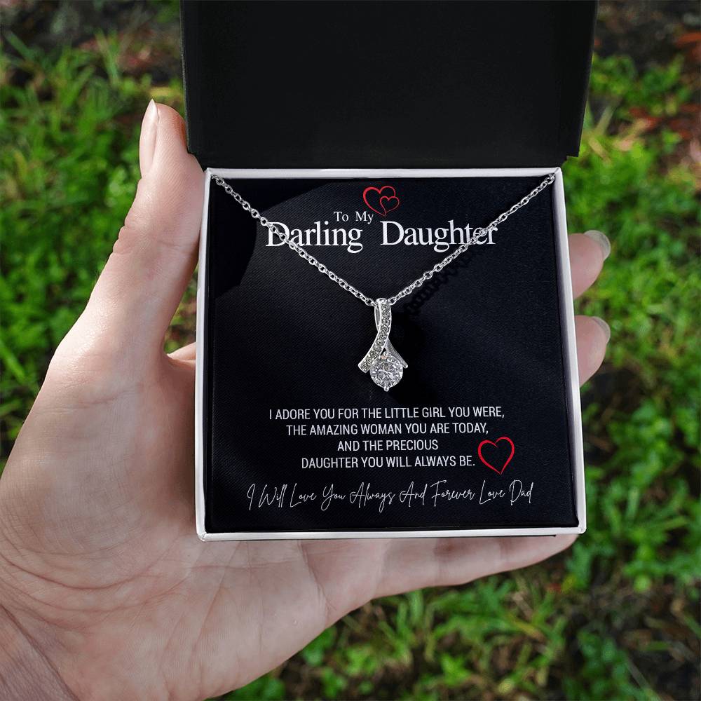 To My Darling Daughter...I ADORE YOU FOR THE LITTLE GIRL YOU WERE, THE AMAZING WOMAN YOU ARE TODAY, AND THE PRECIOUS DAUGHTER YOU WILL ALWAYS BE. LOVE DAD ShineOn Fulfillment
