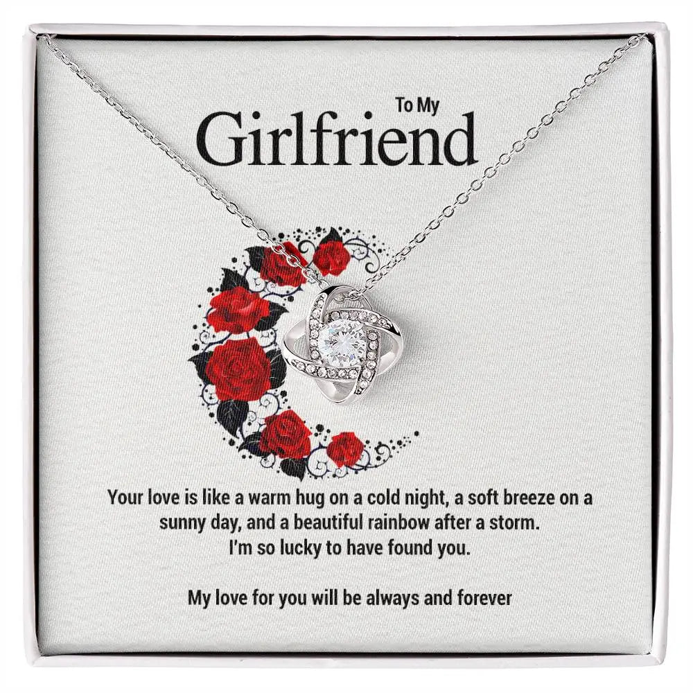 To My Girlfriend..Your love is like a warm hug on a cold night, a soft breeze on a sunny day, and a beautiful rainbow after a storm. I'm so lucky to have found you. ShineOn Fulfillment