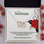To My Soulmate...Your love is like a warm hug on a cold night, a soft breeze on a sunny day, and a beautiful rainbow after a storm. I'm so lucky to have found you. My love for you will be always and forever - Crimson Sparkler