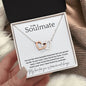 To My Soulmate... You are the most beautiful thing that has ever graced my life. In your eyes I have found my home. In your heart, I have at last discovered true Love. And In your soul, I have found my soulmate. ShineOn Fulfillment