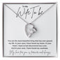 To My Wife To Be... You are the most beautiful thing that has ever graced my life. In your eyes I have found my home. In your heart, I have at last discovered true Love. And In your soul, I have found my soulmate. ShineOn Fulfillment