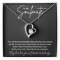 To My Soulmate..You are the most beautiful thing that has ever graced my life. In your eyes I have found my home. In your heart, I have at last discovered true Love. And In your soul, I have found my soulmate. ShineOn Fulfillment