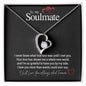 To My Soulmate...I never knew what true love was until I met you. Your love has shown me a whole new world, and I'm so grateful to have you by my side. I love you more than words could ever say. ShineOn Fulfillment