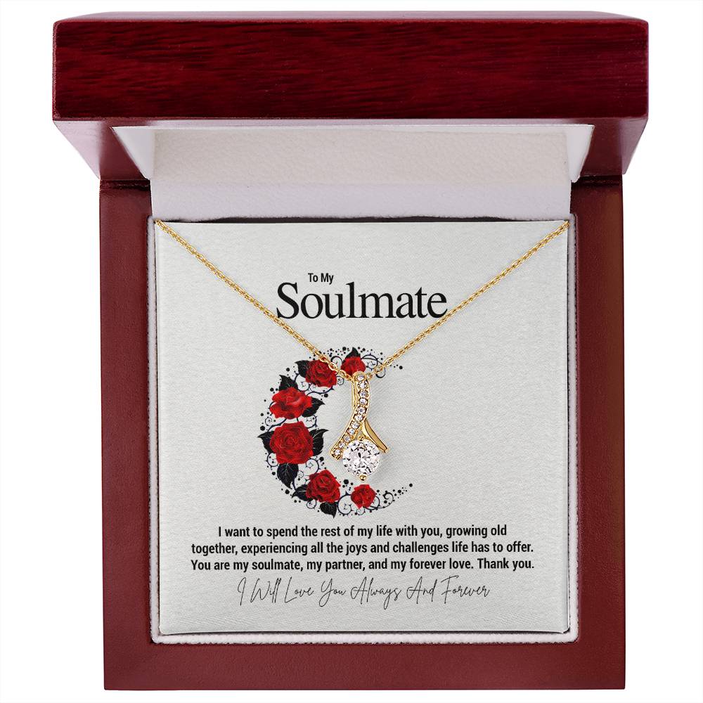 To My Soulmate...I want to spend the rest of my life with you, growing old together, experiencing all the joys and challenges life has to offer. You are my soulmate, my partner, and my forever love. Thank you.